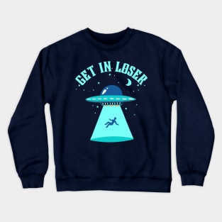 Get In Loser UFO Abduction Crewneck Sweatshirt